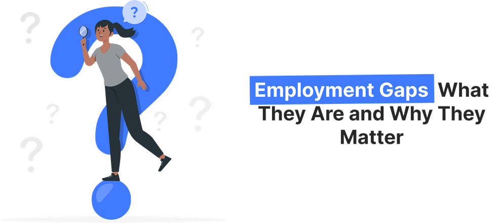  A woman examines a magnifying glass while standing on a blue sphere; the image is about employment gaps and why they matter.